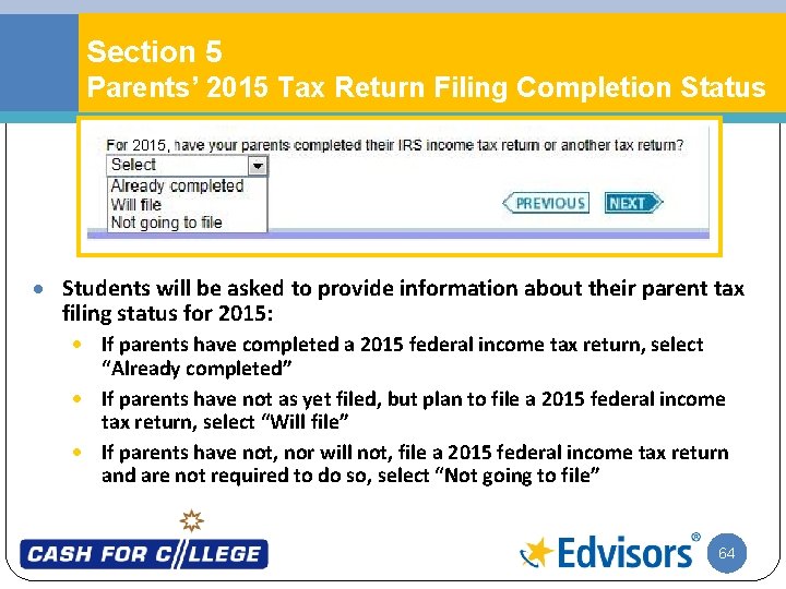 Section 5 Parents’ 2015 Tax Return Filing Completion Status 2015, · Students will be