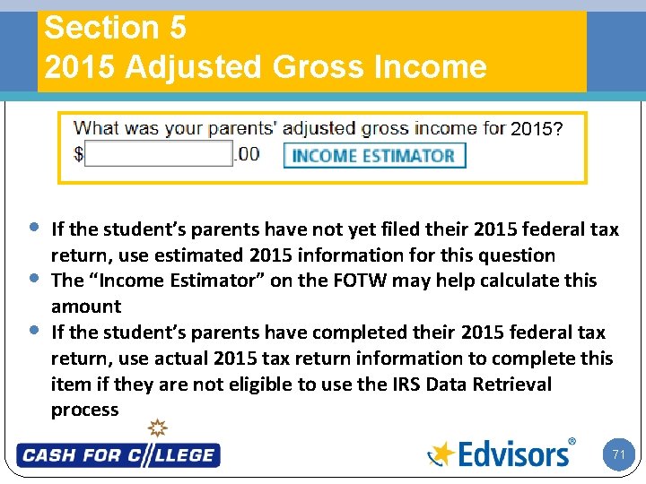 Section 5 2015 Adjusted Gross Income 2015? • • • If the student’s parents