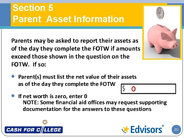 Section 5 Parent Asset Information Parents may be asked to report their assets as