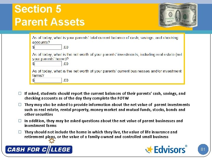 Section 5 Parent Assets � If asked, students should report the current balances of