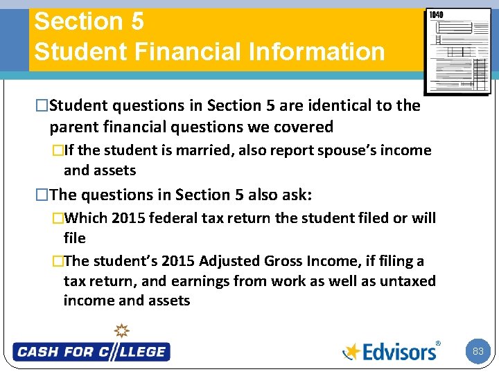 Section 5 Student Financial Information �Student questions in Section 5 are identical to the