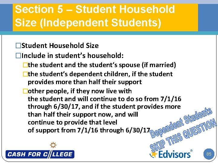 Section 5 – Student Household Size (Independent Students) �Student Household Size �Include in student’s