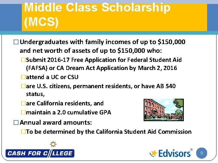 Middle Class Scholarship (MCS) � Undergraduates with family incomes of up to $150, 000