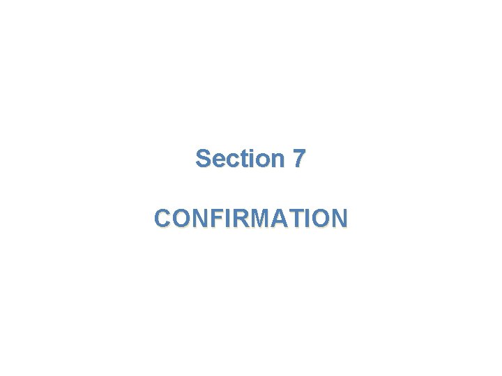 Section 7 CONFIRMATION 