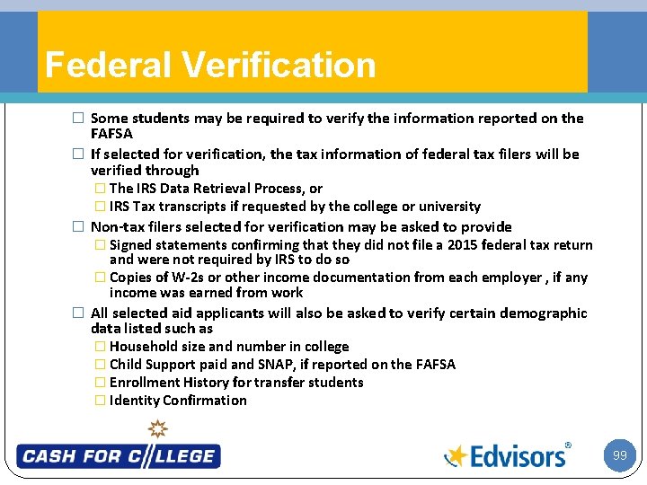 Federal Verification � Some students may be required to verify the information reported on