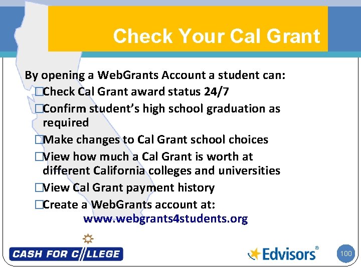 Check Your Cal Grant By opening a Web. Grants Account a student can: �Check