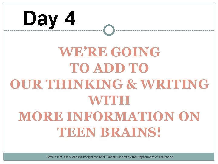 Day 4 WE’RE GOING TO ADD TO OUR THINKING & WRITING WITH MORE INFORMATION