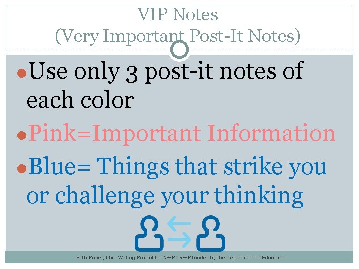 VIP Notes (Very Important Post-It Notes) ●Use only 3 post-it notes of each color
