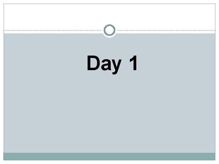 Day 1 