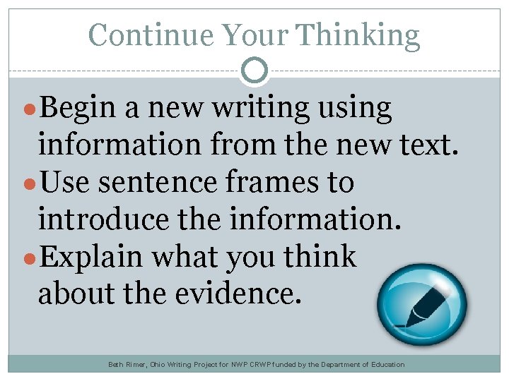 Continue Your Thinking ●Begin a new writing using information from the new text. ●Use