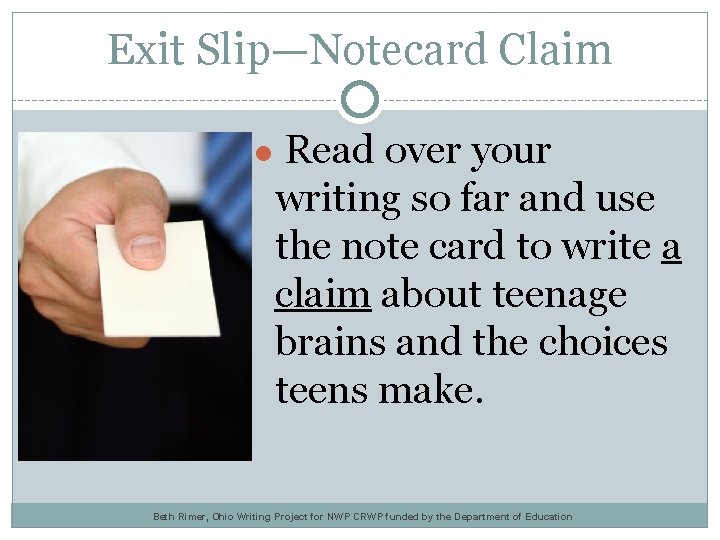 Exit Slip—Notecard Claim ● Read over your writing so far and use the note