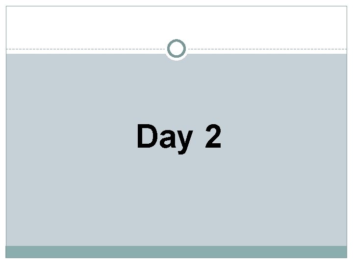 Day 2 