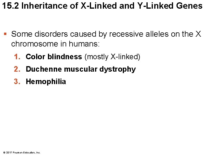 15. 2 Inheritance of X-Linked and Y-Linked Genes § Some disorders caused by recessive