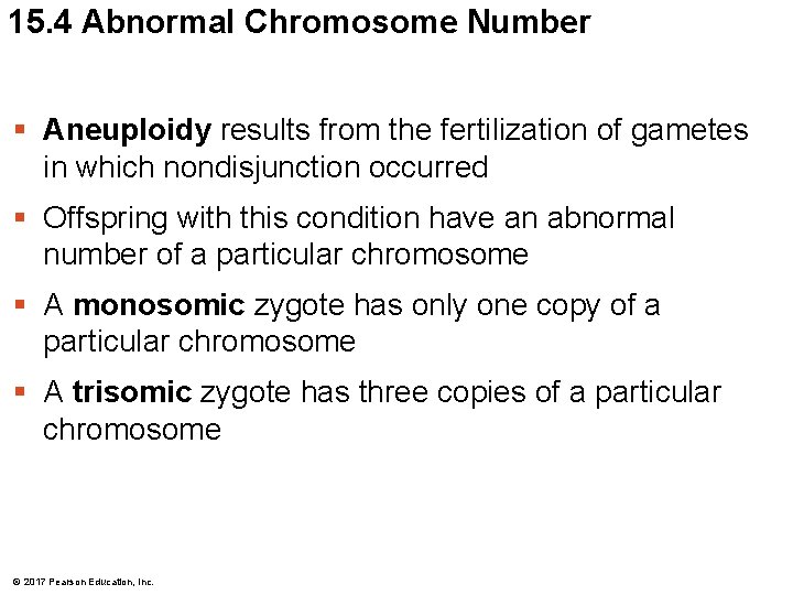 15. 4 Abnormal Chromosome Number § Aneuploidy results from the fertilization of gametes in