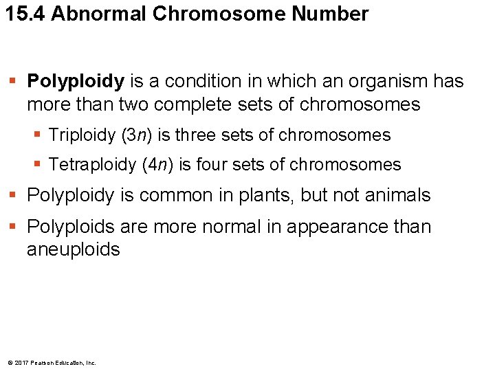 15. 4 Abnormal Chromosome Number § Polyploidy is a condition in which an organism