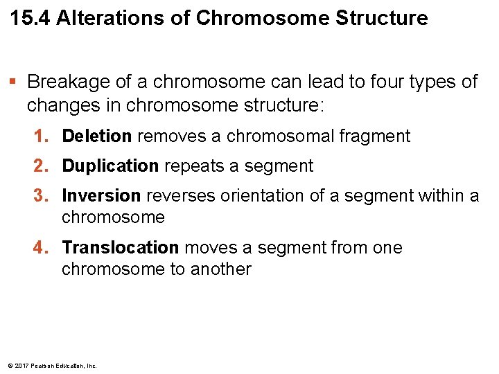 15. 4 Alterations of Chromosome Structure § Breakage of a chromosome can lead to