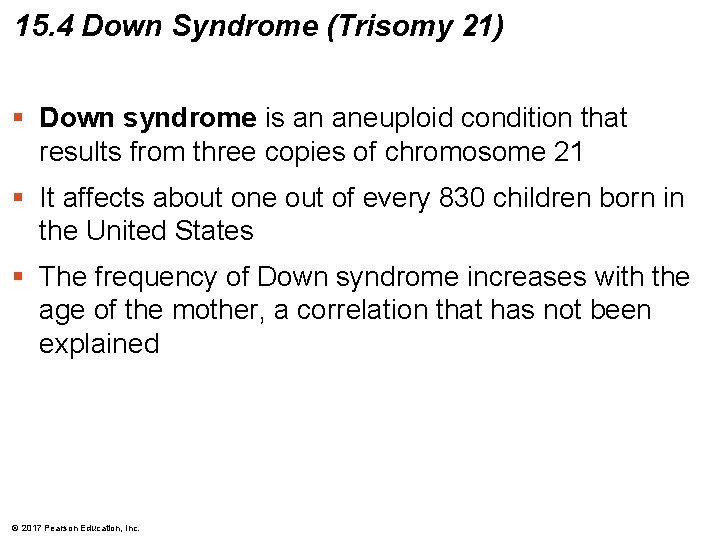 15. 4 Down Syndrome (Trisomy 21) § Down syndrome is an aneuploid condition that