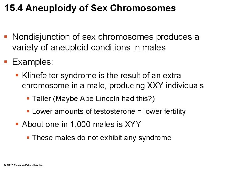 15. 4 Aneuploidy of Sex Chromosomes § Nondisjunction of sex chromosomes produces a variety
