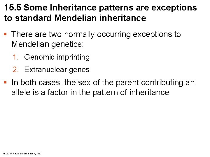 15. 5 Some Inheritance patterns are exceptions to standard Mendelian inheritance § There are