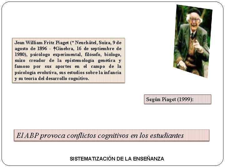 Jean William Fritz Piaget (* Neuchâtel, Suiza, 9 de agosto de 1896 - †Ginebra,