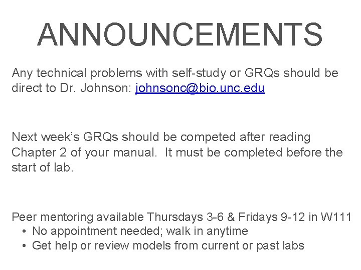 ANNOUNCEMENTS Any technical problems with self-study or GRQs should be direct to Dr. Johnson: