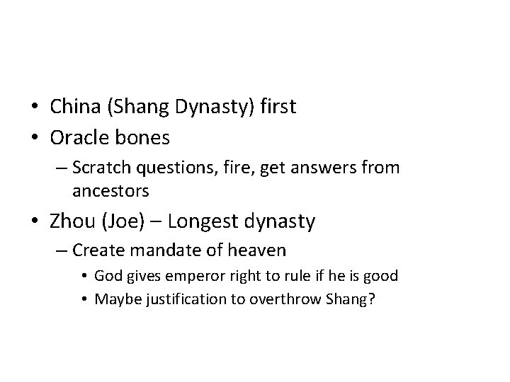  • China (Shang Dynasty) first • Oracle bones – Scratch questions, fire, get