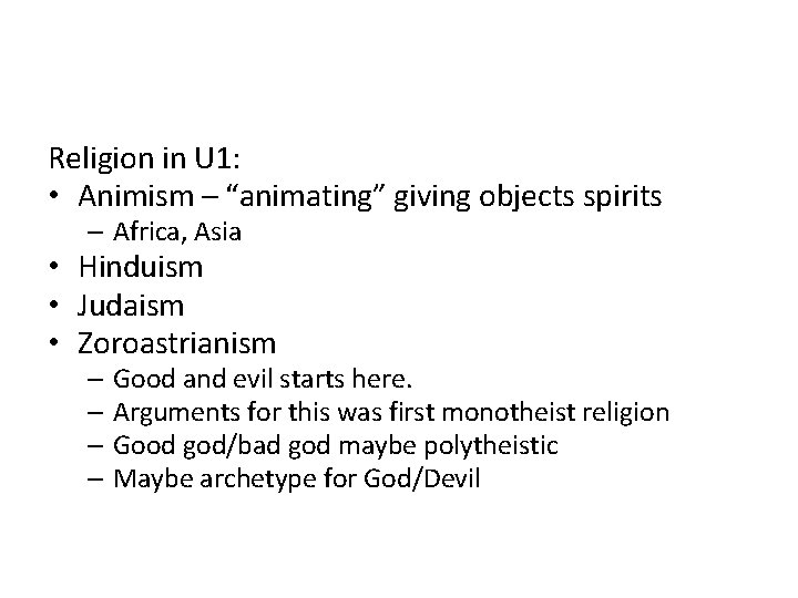 Religion in U 1: • Animism – “animating” giving objects spirits – Africa, Asia