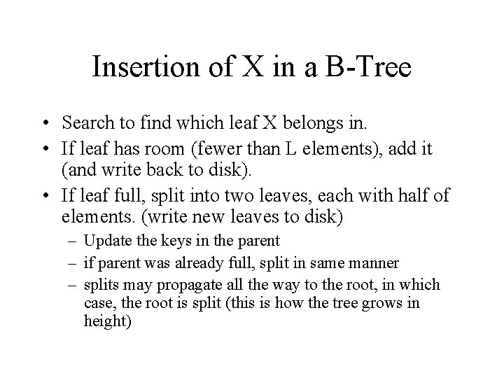 Insertion of X in a B-Tree • Search to find which leaf X belongs