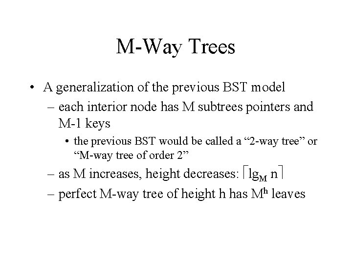 M-Way Trees • A generalization of the previous BST model – each interior node