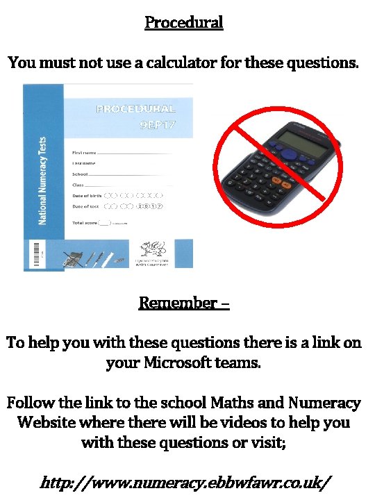 Procedural You must not use a calculator for these questions. Remember – To help