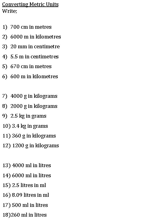 Converting Metric Units Write; 1) 700 cm in metres 2) 6000 m in kilometres