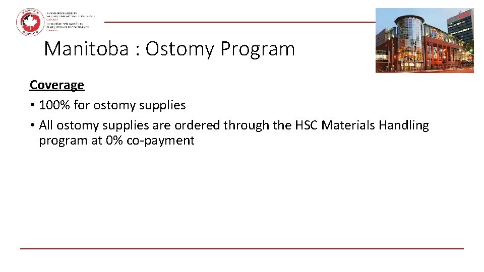 February 2021 Manitoba : Ostomy Program Coverage • 100% for ostomy supplies • All