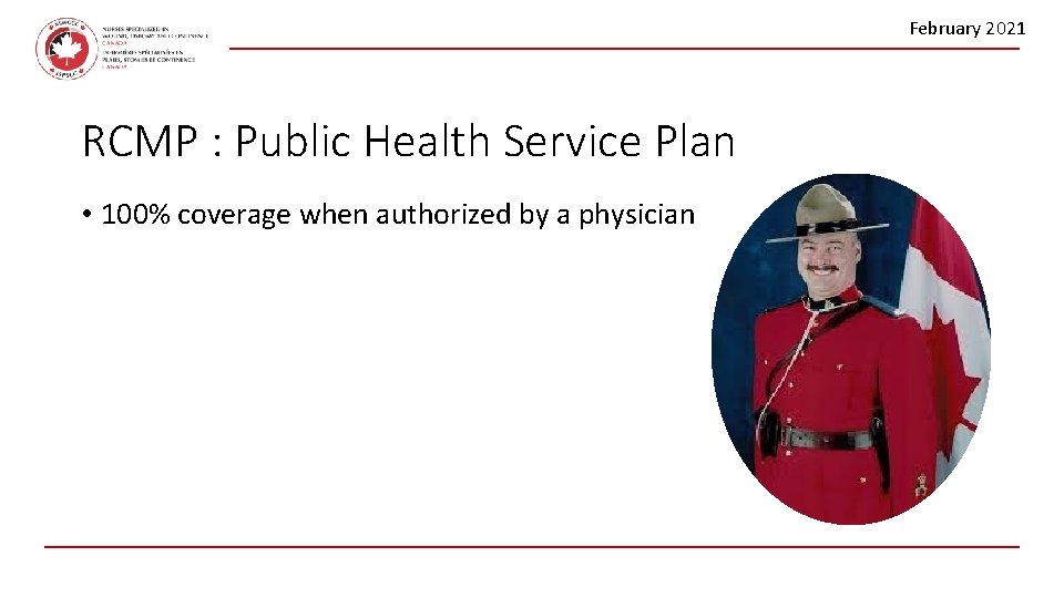 February 2021 RCMP : Public Health Service Plan • 100% coverage when authorized by