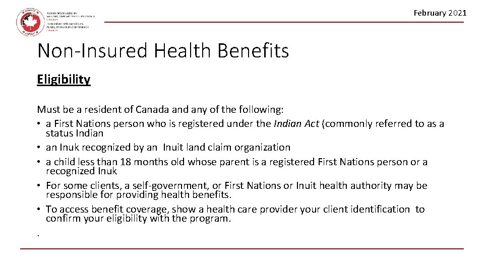 February 2021 Non-Insured Health Benefits Eligibility Must be a resident of Canada and any