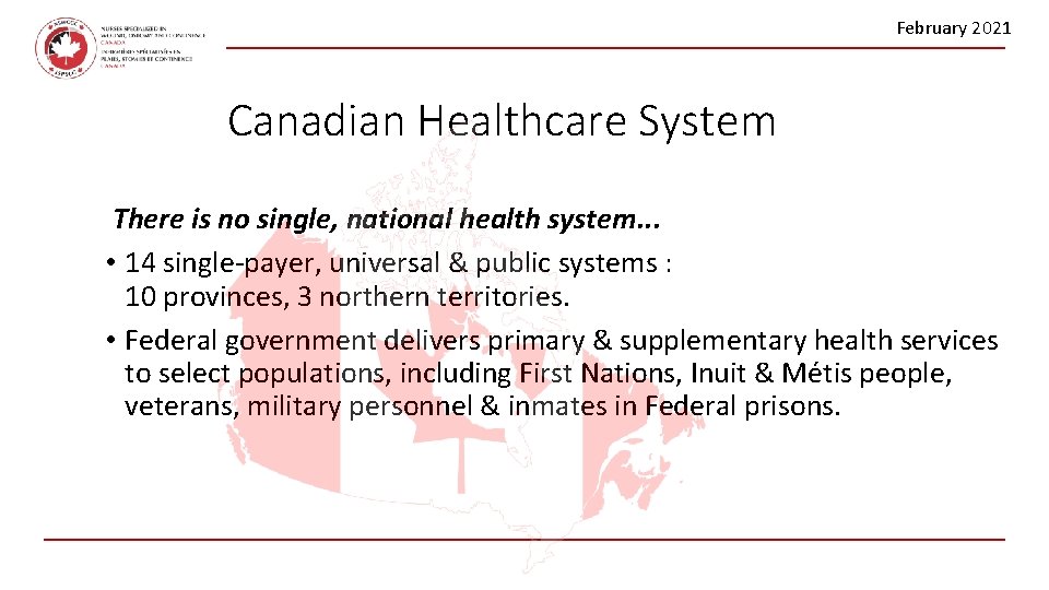 February 2021 Canadian Healthcare System There is no single, national health system. . .