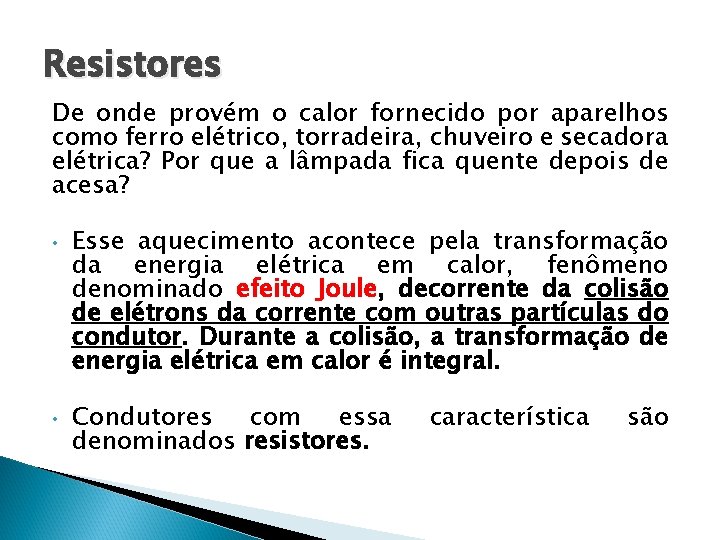 Resistores De onde provém o calor fornecido por aparelhos como ferro elétrico, torradeira, chuveiro