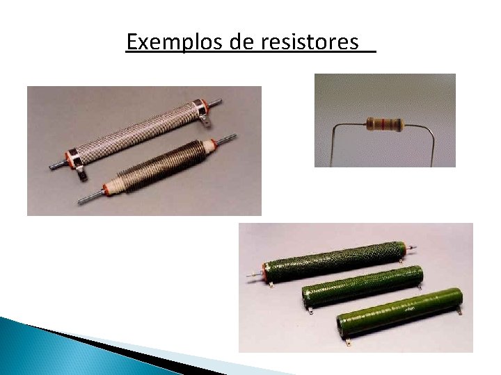 Exemplos de resistores 