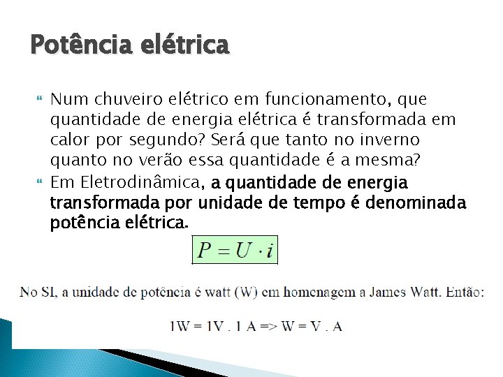 Potência elétrica Num chuveiro elétrico em funcionamento, que quantidade de energia elétrica é transformada