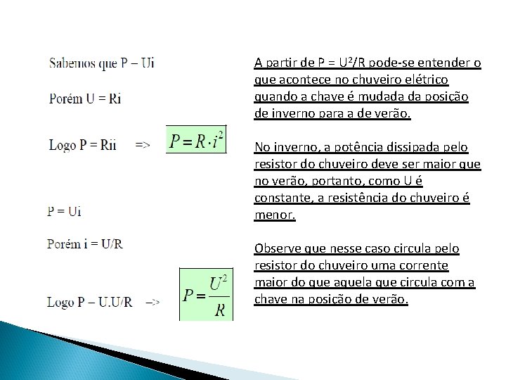 A partir de P = U 2/R pode-se entender o que acontece no chuveiro