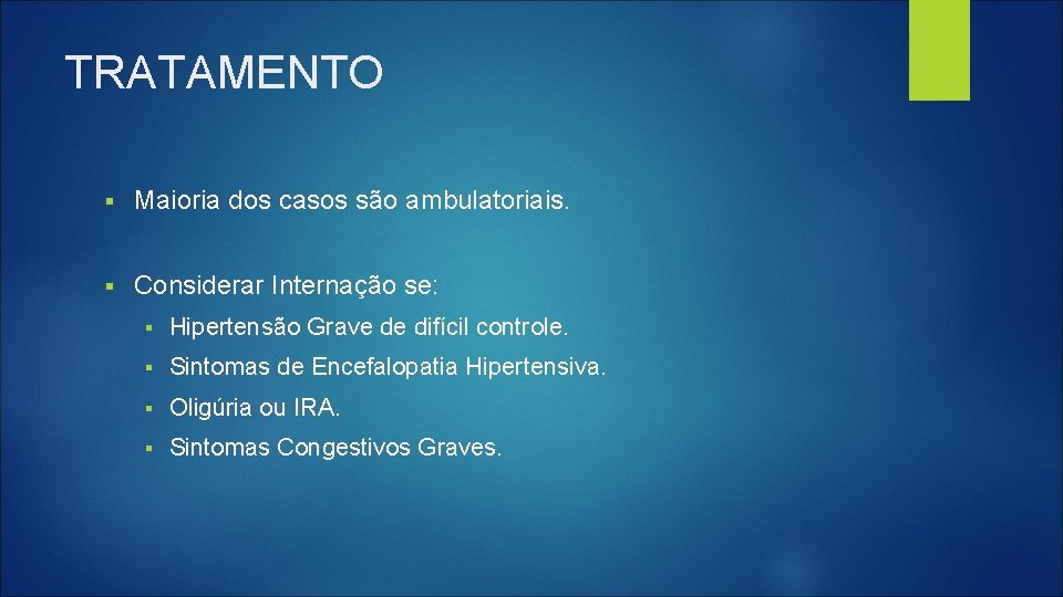 TRATAMENTO § Maioria dos casos são ambulatoriais. § Considerar Internação se: § Hipertensão Grave