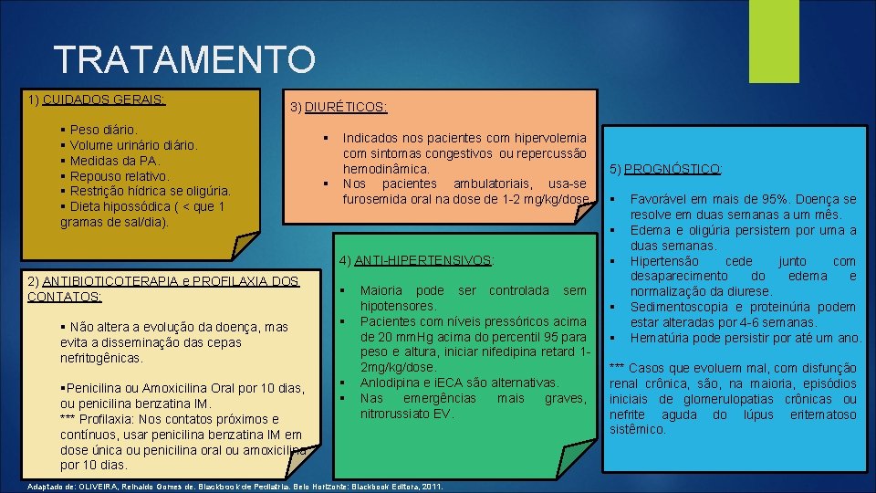 TRATAMENTO 1) CUIDADOS GERAIS: 3) DIURÉTICOS: § Peso diário. § Volume urinário diário. §