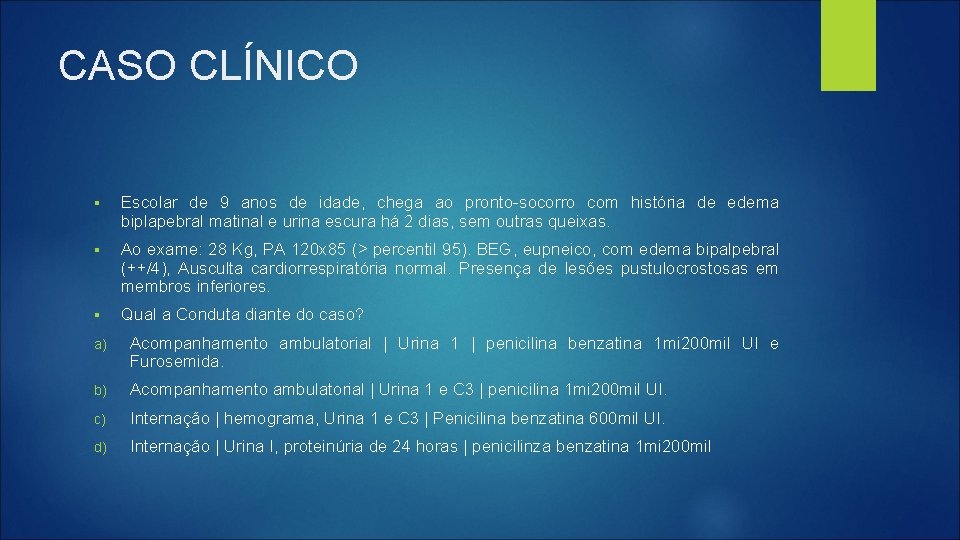 CASO CLÍNICO § Escolar de 9 anos de idade, chega ao pronto-socorro com história