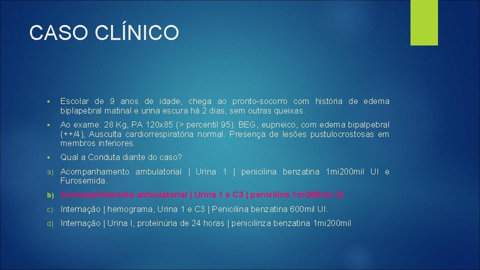 CASO CLÍNICO § Escolar de 9 anos de idade, chega ao pronto-socorro com história