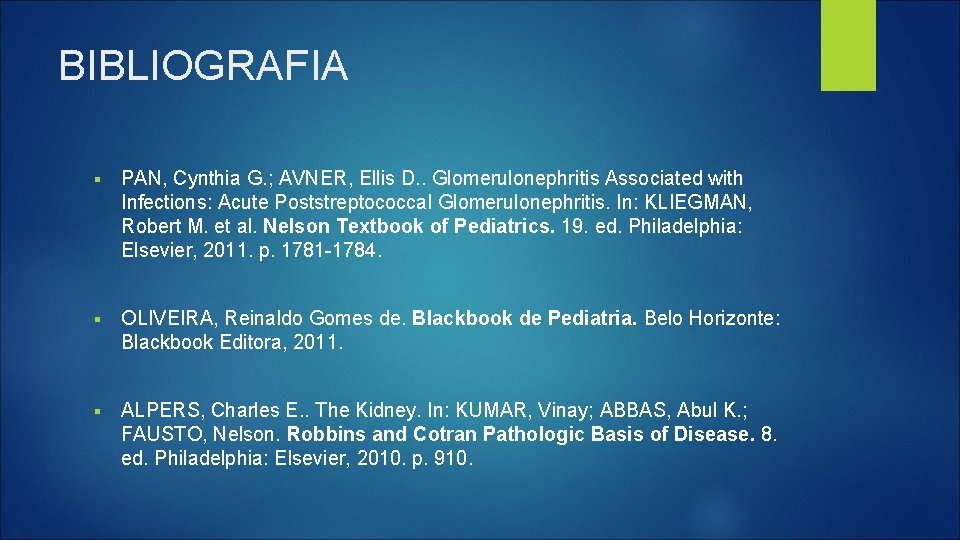 BIBLIOGRAFIA § PAN, Cynthia G. ; AVNER, Ellis D. . Glomerulonephritis Associated with Infections: