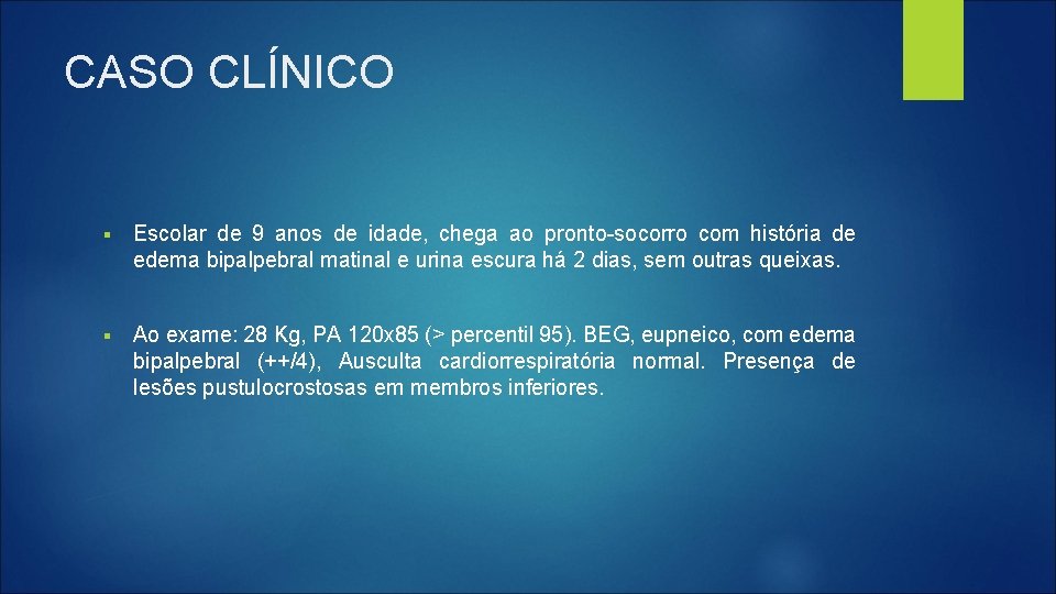 CASO CLÍNICO § Escolar de 9 anos de idade, chega ao pronto-socorro com história