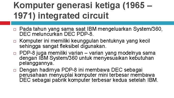 Komputer generasi ketiga (1965 – 1971) integrated circuit Pada tahun yang sama saat IBM