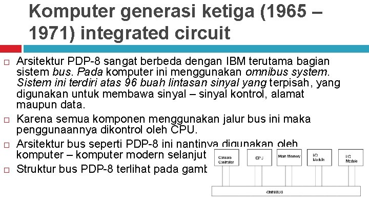 Komputer generasi ketiga (1965 – 1971) integrated circuit Arsitektur PDP-8 sangat berbeda dengan IBM