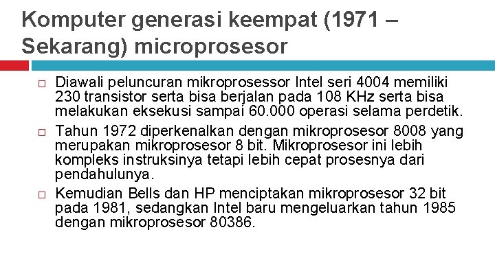 Komputer generasi keempat (1971 – Sekarang) microprosesor Diawali peluncuran mikroprosessor Intel seri 4004 memiliki