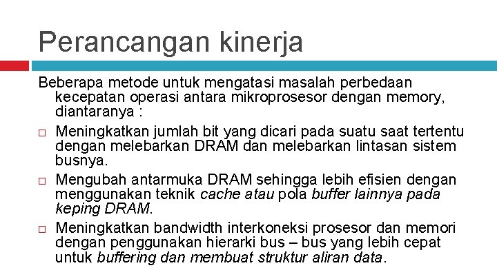 Perancangan kinerja Beberapa metode untuk mengatasi masalah perbedaan kecepatan operasi antara mikroprosesor dengan memory,