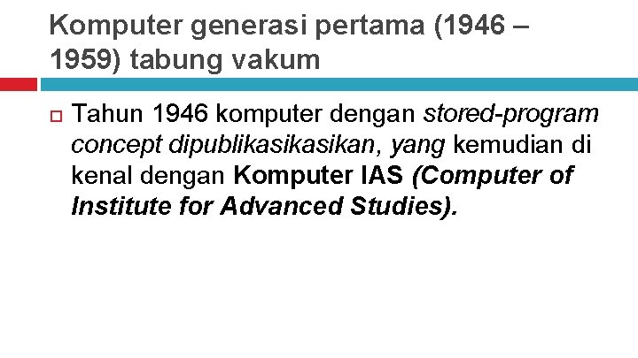 Komputer generasi pertama (1946 – 1959) tabung vakum Tahun 1946 komputer dengan stored-program concept